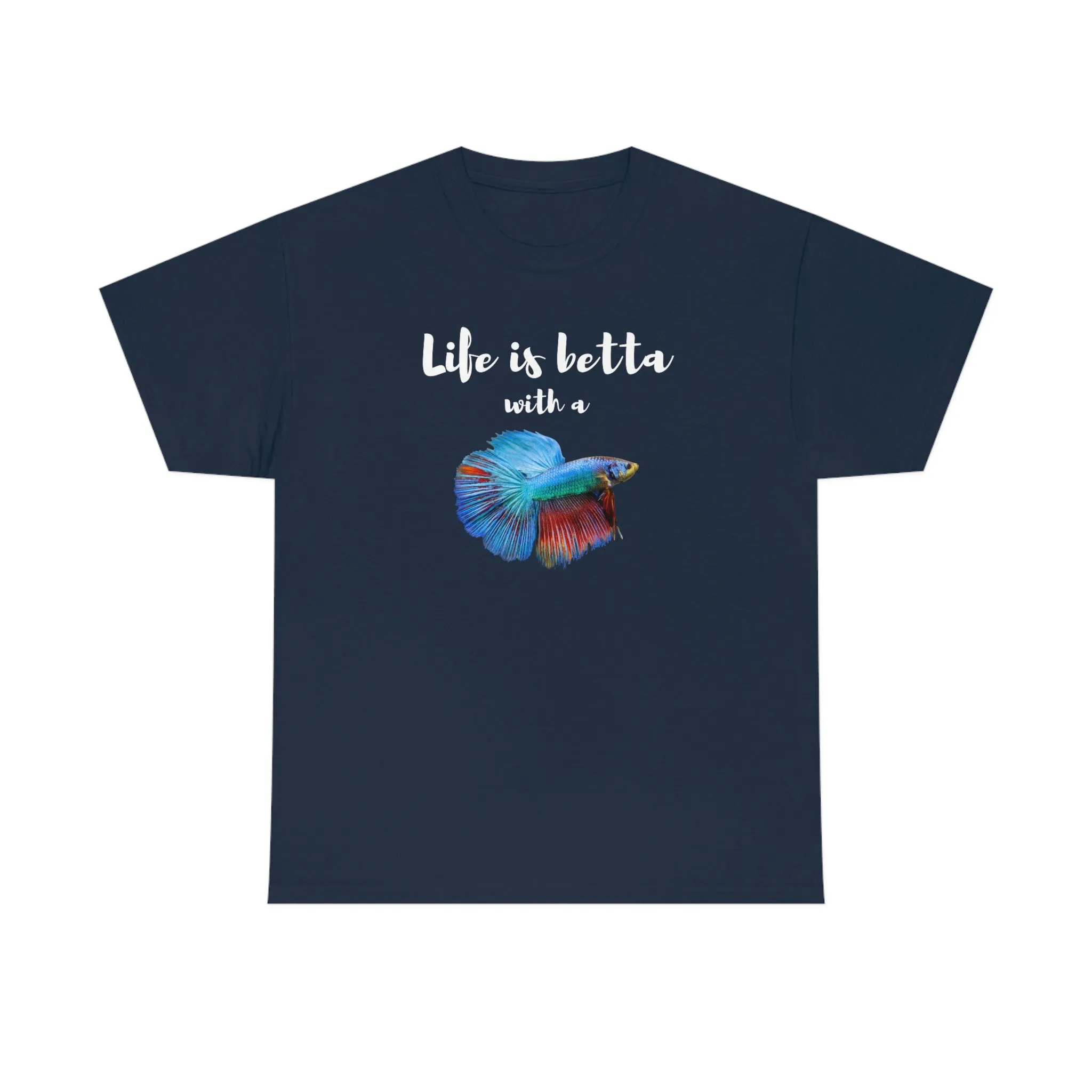 Life is Betta with a Betta Heavy Cotton T-Shirt
