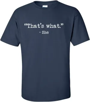 That's What-She T-Shirt Funny Thats What She Said Quote Men's Short Sleeve Shirt